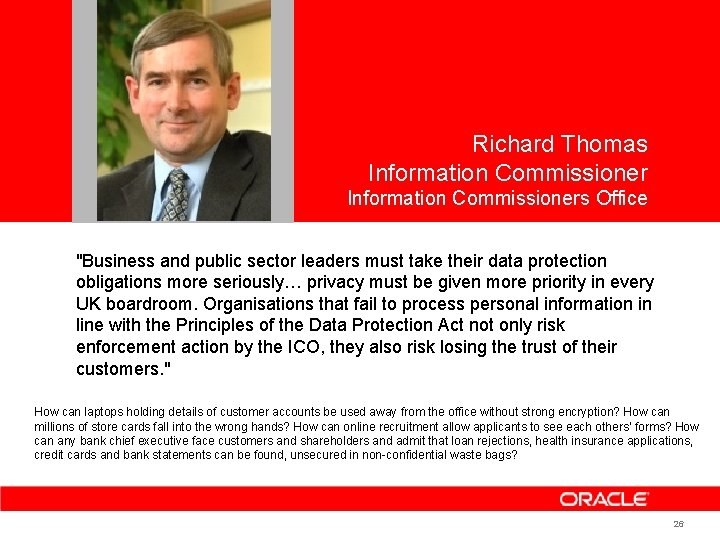 <Insert Picture Here> Richard Thomas Information Commissioners Office "Business and public sector leaders must