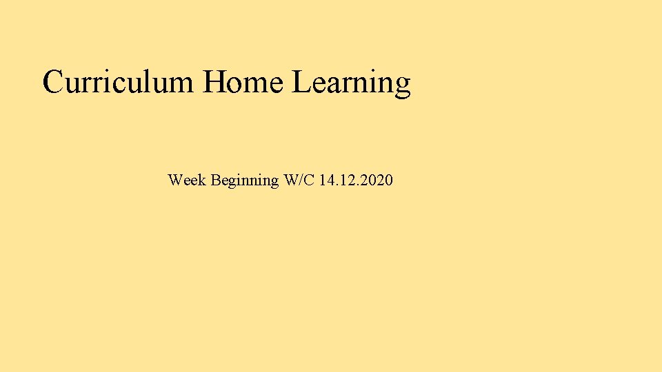 Curriculum Home Learning Week Beginning W/C 14. 12. 2020 