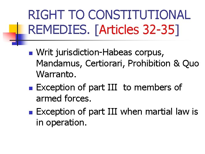 RIGHT TO CONSTITUTIONAL REMEDIES. [Articles 32 -35] n n n Writ jurisdiction-Habeas corpus, Mandamus,