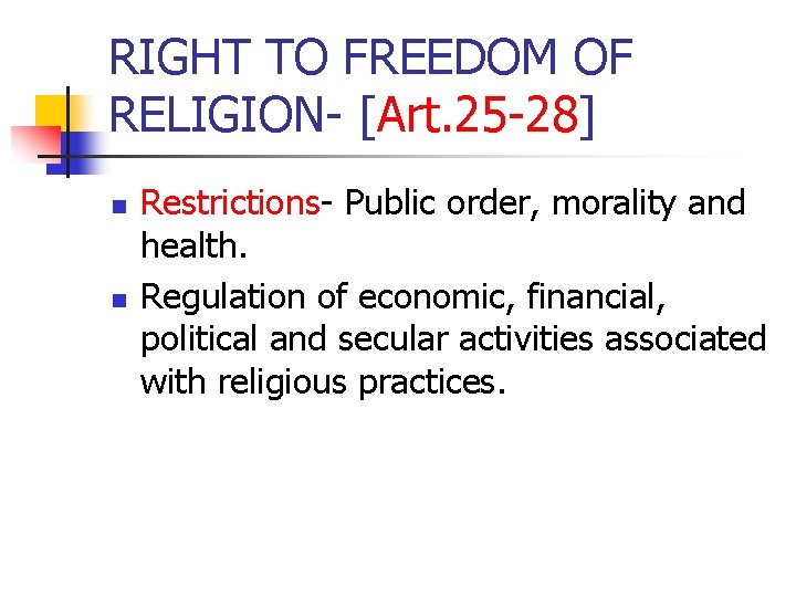 RIGHT TO FREEDOM OF RELIGION- [Art. 25 -28] n n Restrictions- Public order, morality