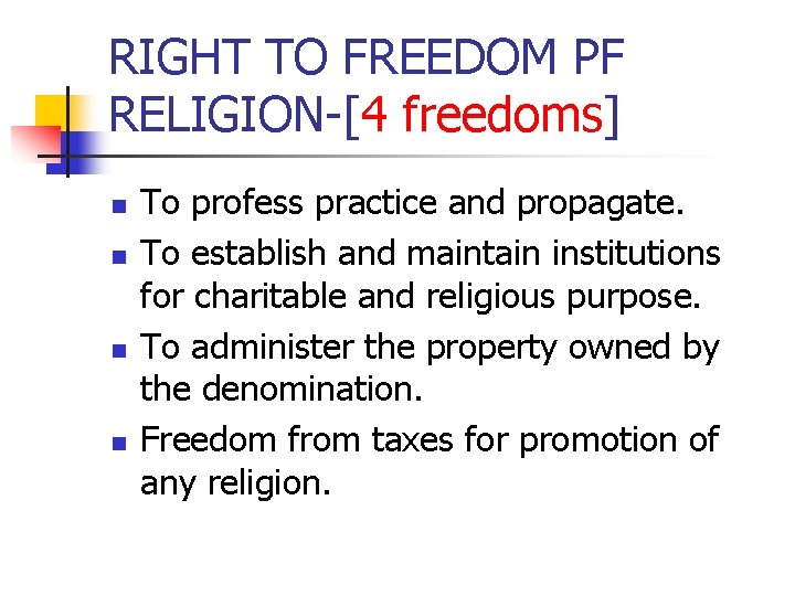 RIGHT TO FREEDOM PF RELIGION-[4 freedoms] n n To profess practice and propagate. To