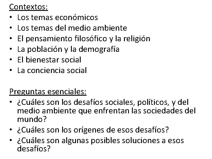 Contextos: • Los temas económicos • Los temas del medio ambiente • El pensamiento