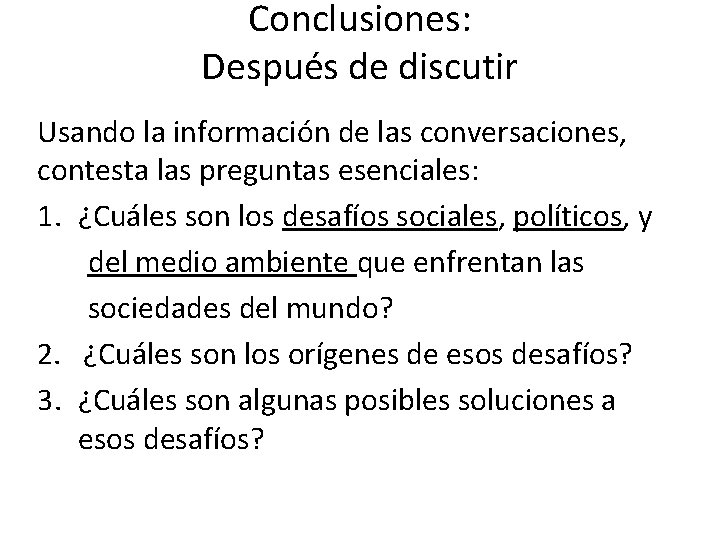 Conclusiones: Después de discutir Usando la información de las conversaciones, contesta las preguntas esenciales: