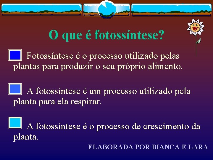 O que é fotossíntese? Fotossíntese é o processo utilizado pelas plantas para produzir o