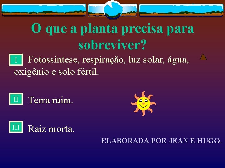 O que a planta precisa para sobreviver? Fotossíntese, respiração, luz solar, água, oxigênio e