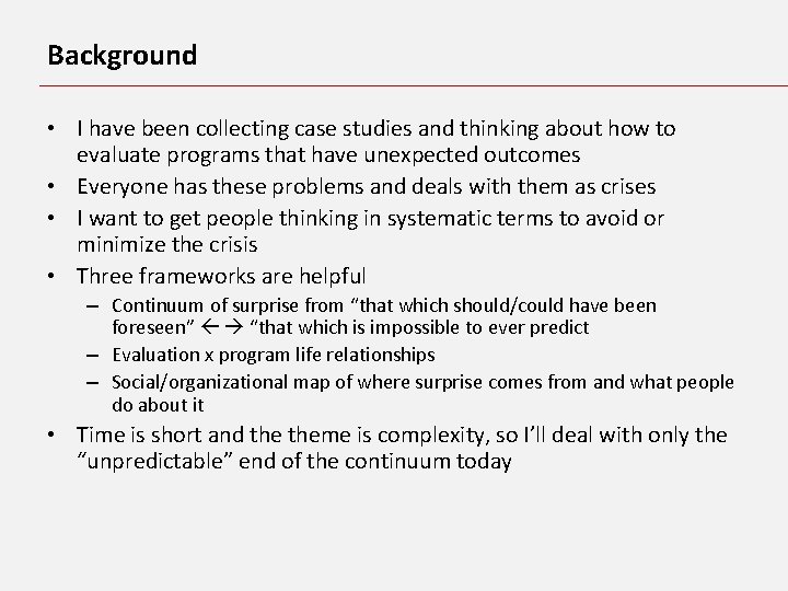 Background • I have been collecting case studies and thinking about how to evaluate