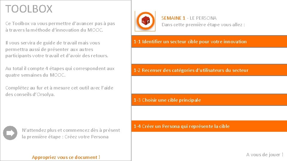 TOOLBOX Ce Toolbox va vous permettre d’avancer pas à travers la méthode d’innovation du