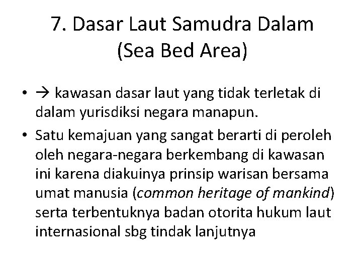 7. Dasar Laut Samudra Dalam (Sea Bed Area) • kawasan dasar laut yang tidak