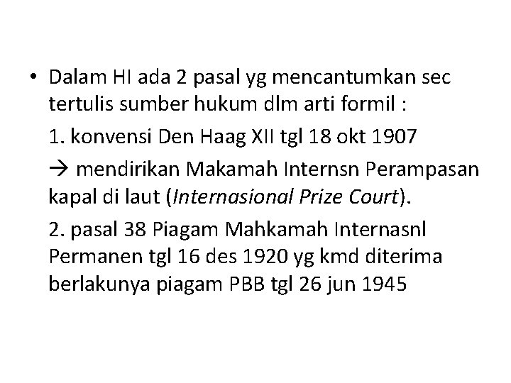  • Dalam HI ada 2 pasal yg mencantumkan sec tertulis sumber hukum dlm