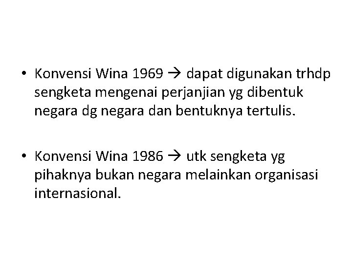  • Konvensi Wina 1969 dapat digunakan trhdp sengketa mengenai perjanjian yg dibentuk negara