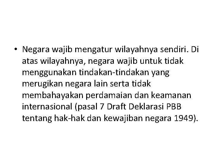  • Negara wajib mengatur wilayahnya sendiri. Di atas wilayahnya, negara wajib untuk tidak