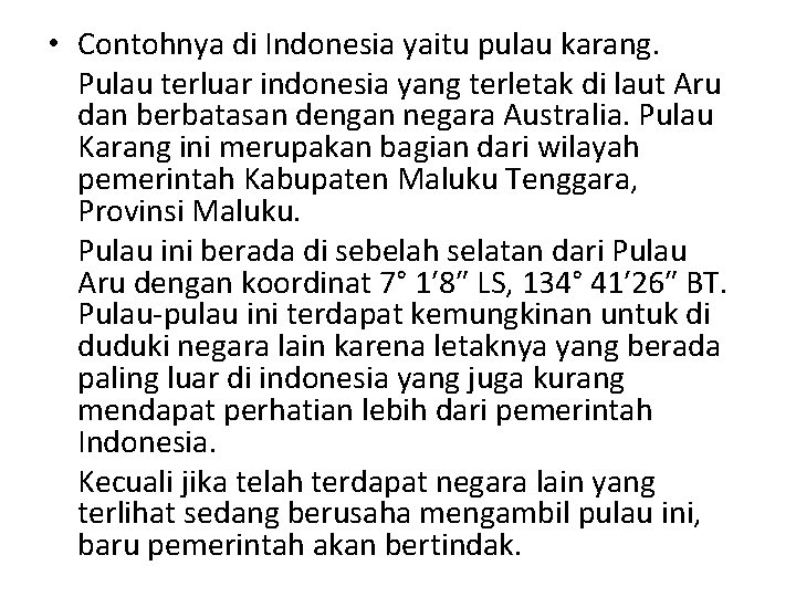  • Contohnya di Indonesia yaitu pulau karang. Pulau terluar indonesia yang terletak di