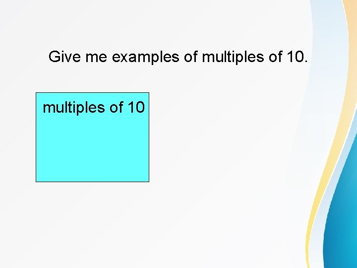 Give me examples of multiples of 10 