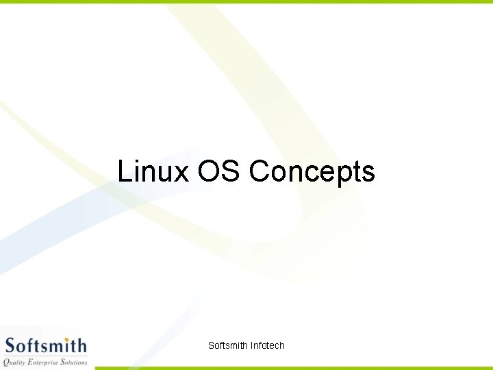 Linux OS Concepts Softsmith Infotech 