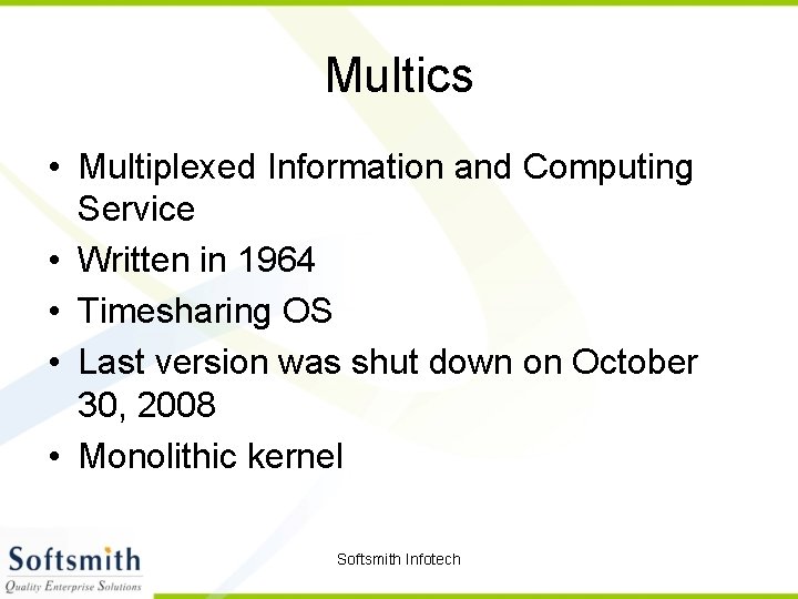 Multics • Multiplexed Information and Computing Service • Written in 1964 • Timesharing OS