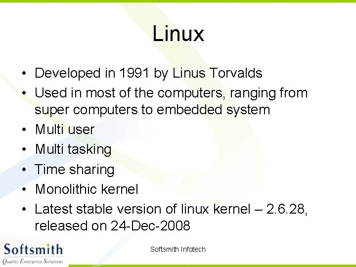 Linux • Developed in 1991 by Linus Torvalds • Used in most of the