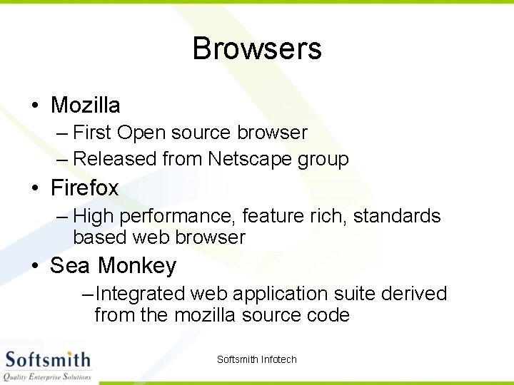 Browsers • Mozilla – First Open source browser – Released from Netscape group •