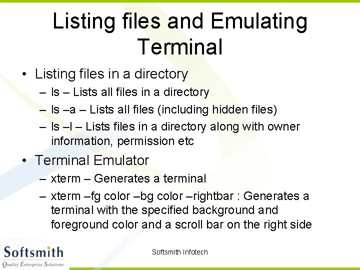 Listing files and Emulating Terminal • Listing files in a directory – ls –