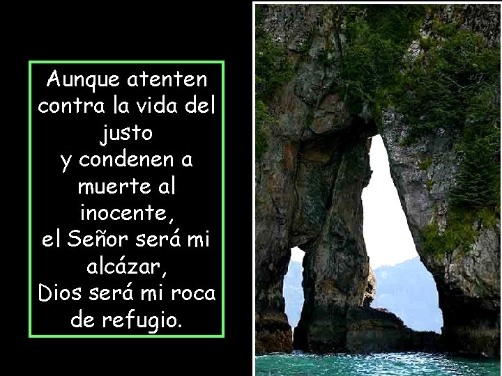 Aunque atenten contra la vida del justo y condenen a muerte al inocente, el