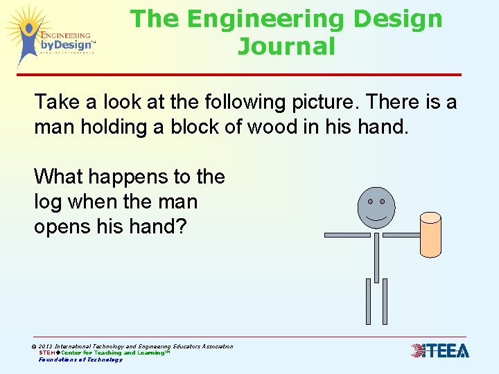 The Engineering Design Journal Take a look at the following picture. There is a