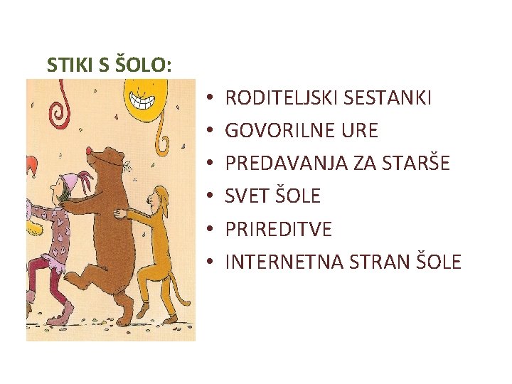 STIKI S ŠOLO: • • • RODITELJSKI SESTANKI GOVORILNE URE PREDAVANJA ZA STARŠE SVET