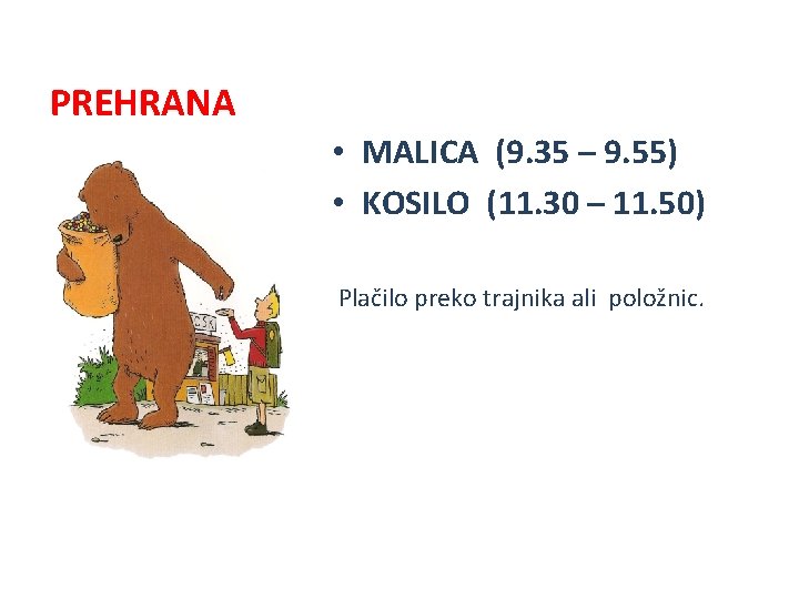 PREHRANA • MALICA (9. 35 – 9. 55) • KOSILO (11. 30 – 11.