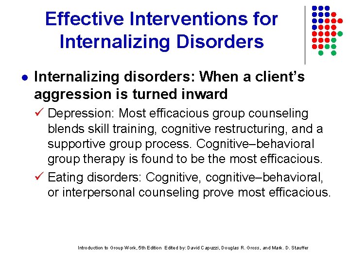 Effective Interventions for Internalizing Disorders l Internalizing disorders: When a client’s aggression is turned