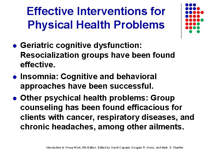 Effective Interventions for Physical Health Problems l l l Geriatric cognitive dysfunction: Resocialization groups