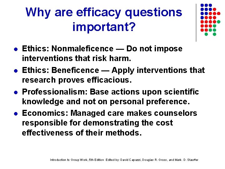 Why are efficacy questions important? l l Ethics: Nonmaleficence — Do not impose interventions