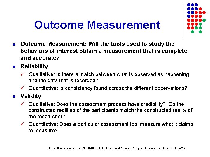 Outcome Measurement l l Outcome Measurement: Will the tools used to study the behaviors