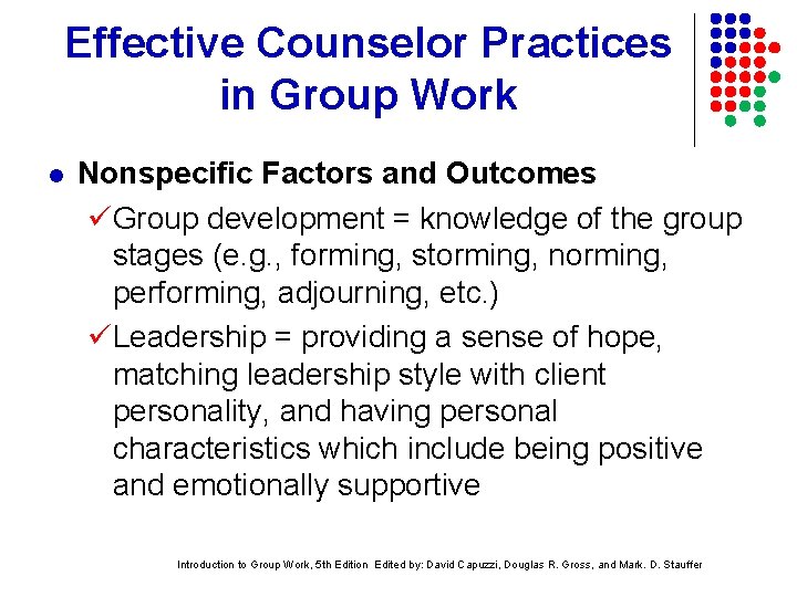 Effective Counselor Practices in Group Work l Nonspecific Factors and Outcomes Group development =
