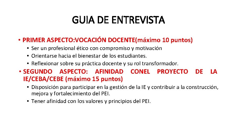 GUIA DE ENTREVISTA • PRIMER ASPECTO: VOCACIÓN DOCENTE(máximo 10 puntos) • Ser un profesional