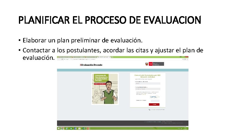 PLANIFICAR EL PROCESO DE EVALUACION • Elaborar un plan preliminar de evaluación. • Contactar