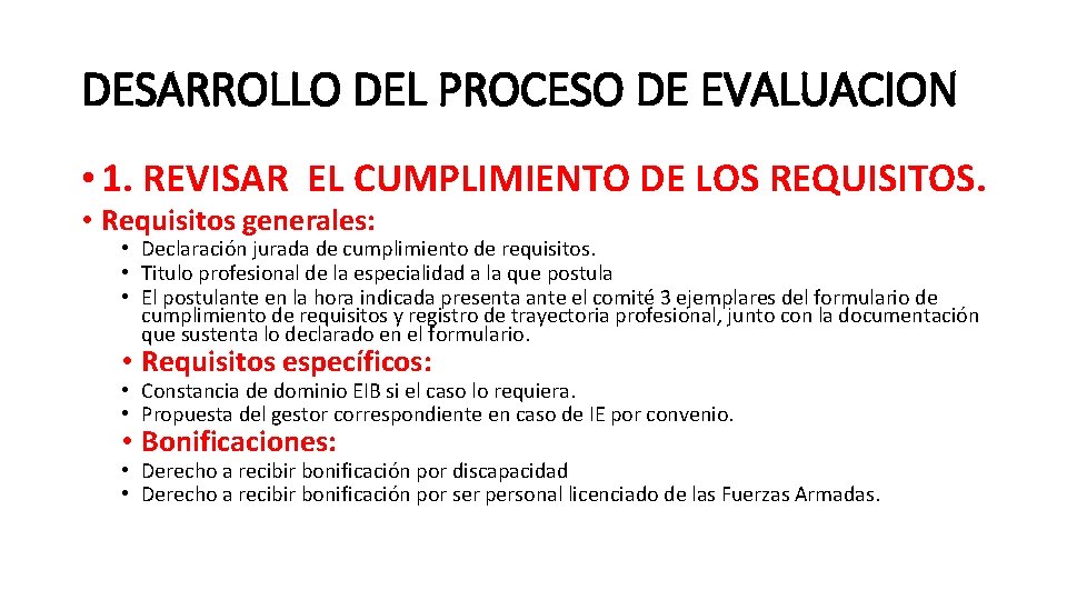 DESARROLLO DEL PROCESO DE EVALUACION • 1. REVISAR EL CUMPLIMIENTO DE LOS REQUISITOS. •