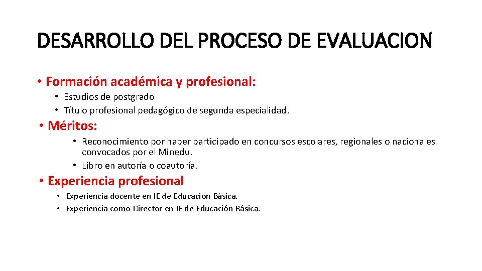DESARROLLO DEL PROCESO DE EVALUACION • Formación académica y profesional: • Estudios de postgrado