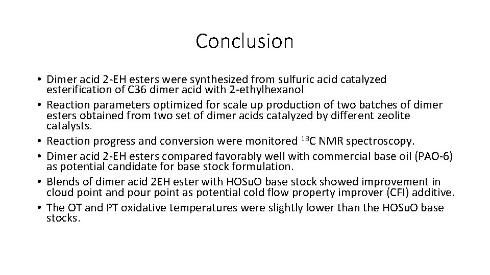 Conclusion • Dimer acid 2 -EH esters were synthesized from sulfuric acid catalyzed esterification