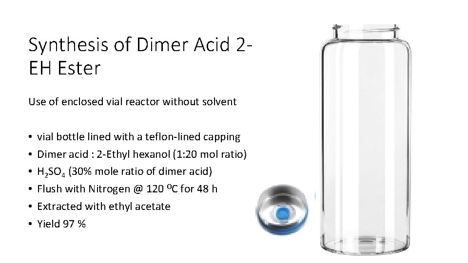 Synthesis of Dimer Acid 2 EH Ester Use of enclosed vial reactor without solvent