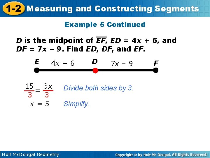 1 -2 Measuring and Constructing Segments Example 5 Continued D is the midpoint of