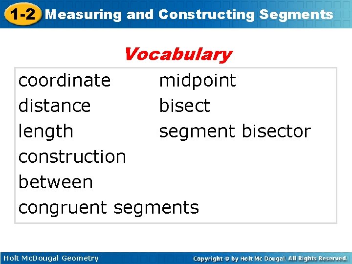 1 -2 Measuring and Constructing Segments Vocabulary coordinate midpoint distance bisect length segment bisector