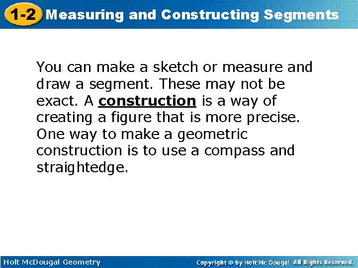 1 -2 Measuring and Constructing Segments You can make a sketch or measure and