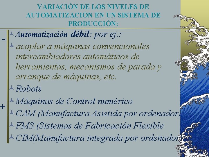 VARIACIÓN DE LOS NIVELES DE AUTOMATIZACIÓN EN UN SISTEMA DE PRODUCCIÓN: - © Automatización