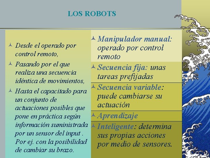 LOS ROBOTS © Manipulador manual: © Desde el operado por control remoto, remoto ©