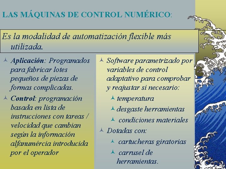 LAS MÁQUINAS DE CONTROL NUMÉRICO: Es la modalidad de automatización flexible más utilizada. ©