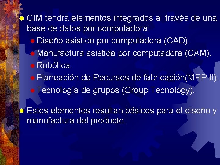® CIM tendrá elementos integrados a través de una base de datos por computadora: