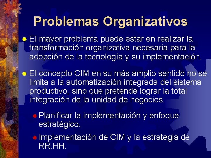 Problemas Organizativos ® El mayor problema puede estar en realizar la transformación organizativa necesaria