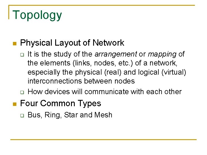 Topology n Physical Layout of Network q q n It is the study of