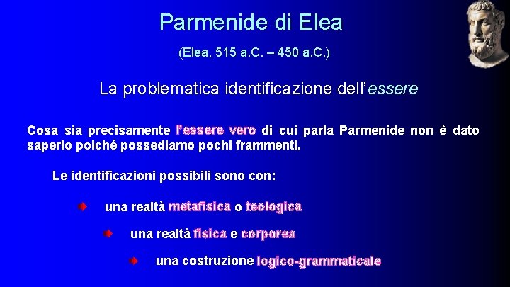 Parmenide di Elea (Elea, 515 a. C. – 450 a. C. ) La problematica