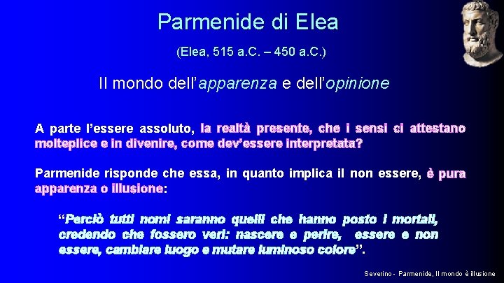 Parmenide di Elea (Elea, 515 a. C. – 450 a. C. ) Il mondo