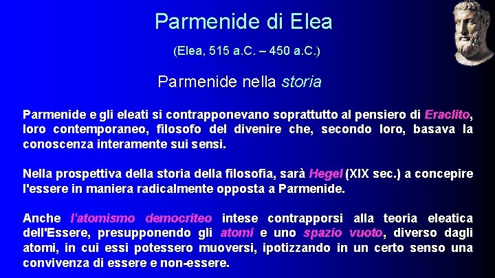 Parmenide di Elea (Elea, 515 a. C. – 450 a. C. ) Parmenide nella