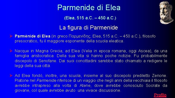 Parmenide di Elea (Elea, 515 a. C. – 450 a. C. ) La figura